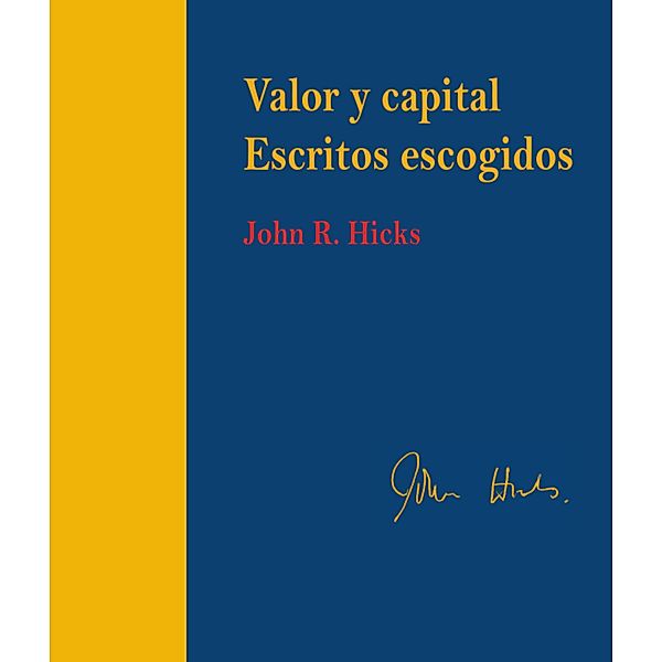 Valor y capital. Escritos escogidos / Estudios, John Hicks