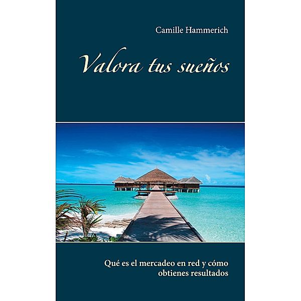 Valora tus sueños, Camille Hammerich