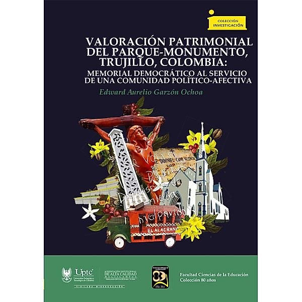Valoración Patrimonial del Parque-Monumento, Trujillo, Colombia: / Investigación Bd.18, Edward Aurelio Garzón Ochoa