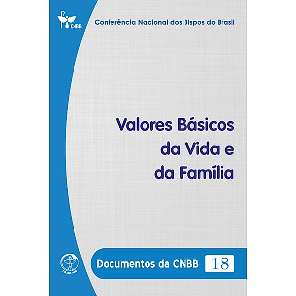 Valores Básicos da Vida e da Família - Documentos da CNBB 18 - Digital, Conferência Nacional dos Bispos do Brasil