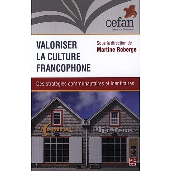 Valoriser la culture francophone : Des strategies communautaires et identitaires, Martine Roberge