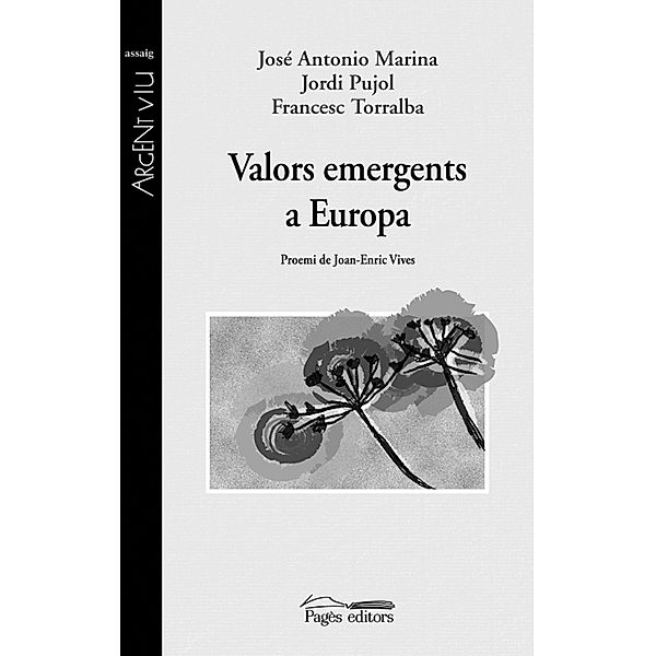 Valors emergents a Europa / Argent Viu Bd.105, Jordi Pujol, José Antonio Marina, Francesc Torralba