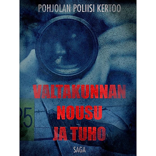 Valtakunnan nousu ja tuho / Pohjolan poliisi kertoo, Eri Tekijöitä