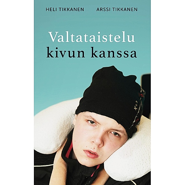 Valtataistelu kivun kanssa, Heli Tikkanen, Arssi Tikkanen