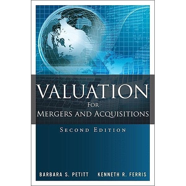 Valuation for Mergers and Acquisitions, Barbara S. Petitt, Kenneth R. Ferris