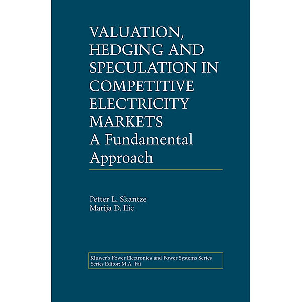 Valuation, Hedging and Speculation in Competitive Electricity Markets, Petter L. Skantze, Marija Ilic