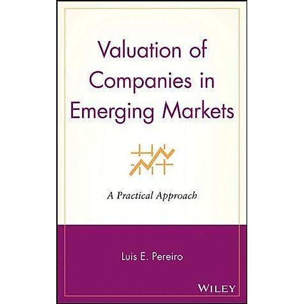 Valuation of Companies in Emerging Markets / Wiley Finance Editions, Luis E. Pereiro