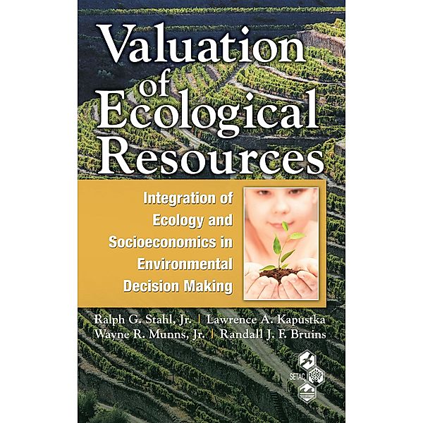 Valuation of Ecological Resources, Ralph G. Stahl Jr., Lawrence A. Kapustka, Wayne R. Munns Jr., Randall J. F. Bruins