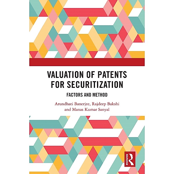 Valuation of Patents for Securitization, Arundhati Banerjee, Rajdeep Bakshi, Manas Kumar Sanyal