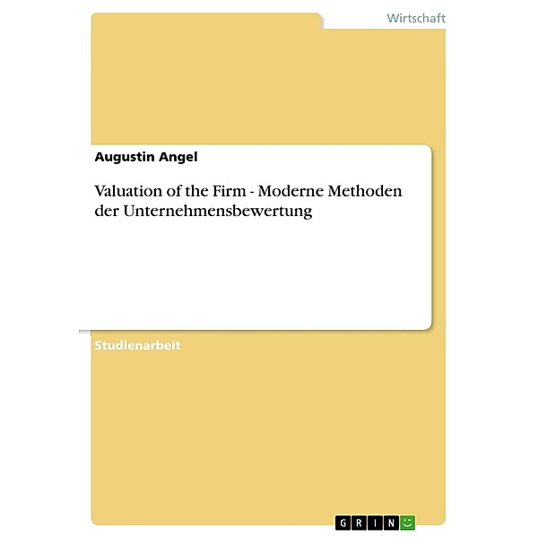 Valuation of the Firm - Moderne Methoden der Unternehmensbewertung, Augustin Angel