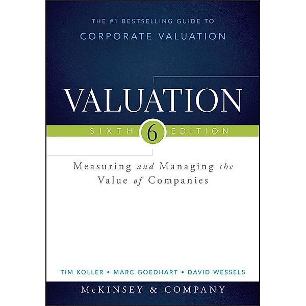 Valuation / Wiley Finance Editions, McKinsey & Company Inc., Tim Koller, Marc Goedhart, David Wessels