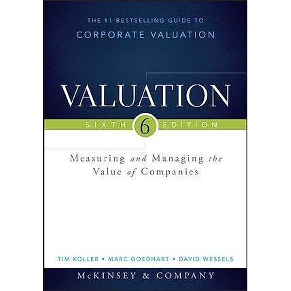 Valuation / Wiley Finance Editions, McKinsey & Company Inc., Tim Koller, Marc Goedhart, David Wessels