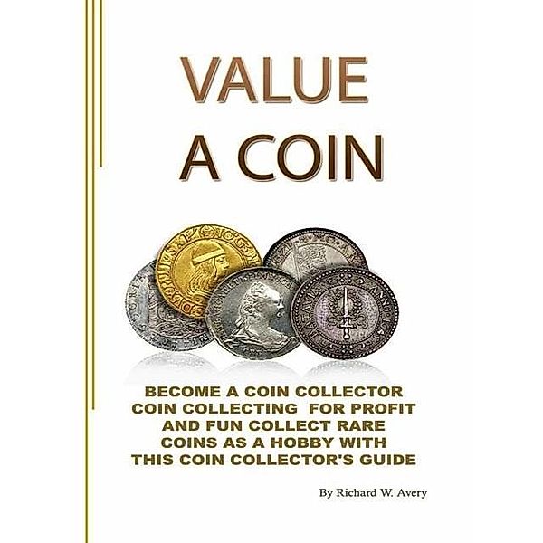 Value A Coin, Richard W. Avery