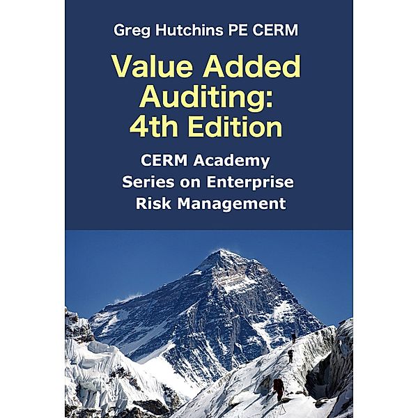 Value Added Auditing:4th Edition (CERM Academy Series on Enterprise Risk Management), Greg Hutchins