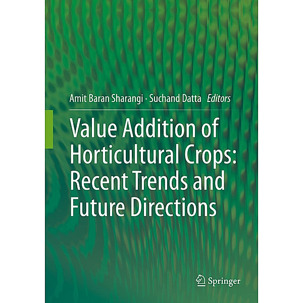 Value Addition of Horticultural Crops: Recent Trends and Future Directions