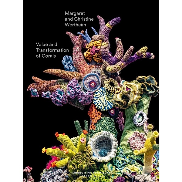 Value and Transformation of Corals. Christine and Margaret Wertheim