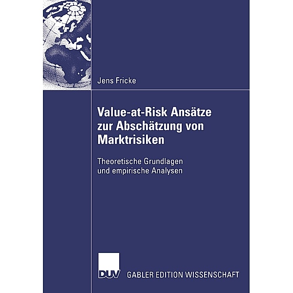 Value-at-Risk Ansätze zur Abschätzung von Marktrisiken, Jens Fricke