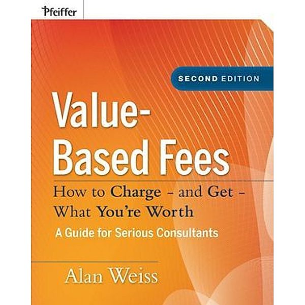Value-Based Fees, Alan Weiss