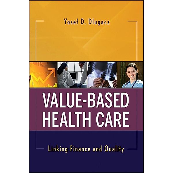 Value Based Health Care, Yosef D. Dlugacz