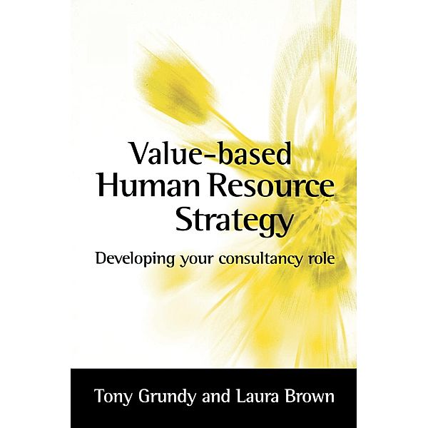 Value-based Human Resource Strategy, Laura Brown, Tony Grundy
