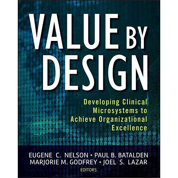Value by Design, Eugene C. Nelson, Paul B. Batalden, Marjorie M. Godfrey, Joel S. Lazar