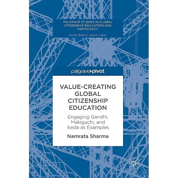 Value-Creating Global Citizenship Education / Palgrave Studies in Global Citizenship Education and Democracy, Namrata Sharma