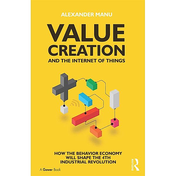 Value Creation and the Internet of Things, Alexander Manu
