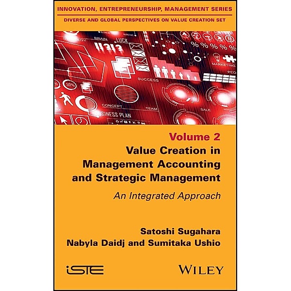 Value Creation in Management Accounting and Strategic Management, Satoshi Sugahara, Nabyla Daidj, Sumitaka Ushio
