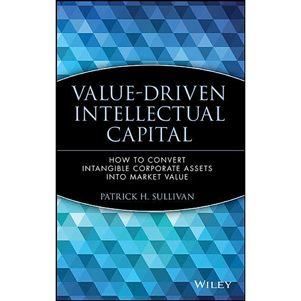 Value-Driven Intellectual Capital, Patrick H. Sullivan