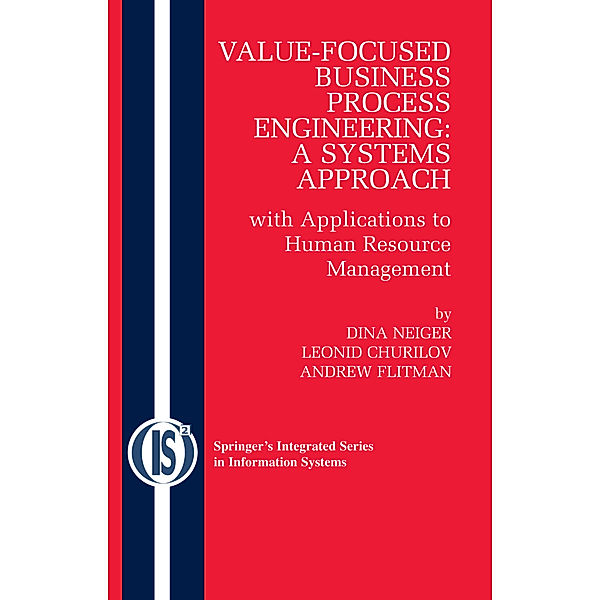 Value-Focused Business Process Engineering : a Systems Approach, Dina Neiger, Leonid Churilov, Andrew Flitman