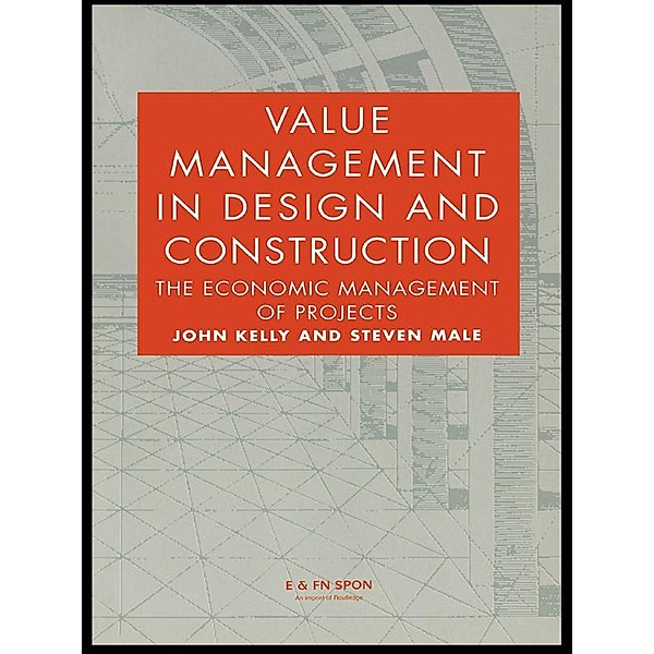 Value Management in Design and Construction, John Kelly, Steven Male