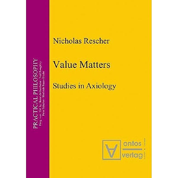 Value Matters / Practical Philosophy Bd.8, Nicholas Rescher