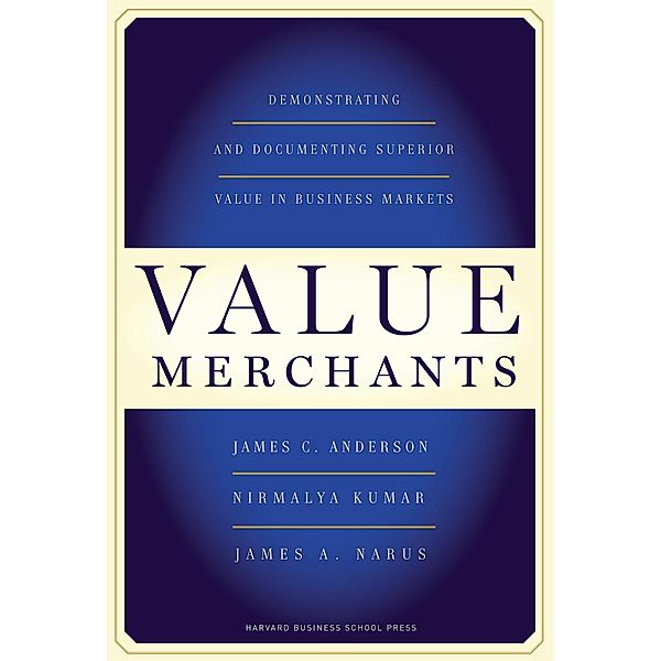 Value Merchants, James C. Anderson, Nirmalya Kumar, James A. Narus