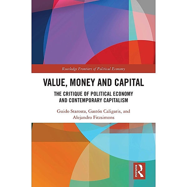 Value, Money and Capital, Guido Starosta, Gastón Caligaris, Alejandro Fitzsimons