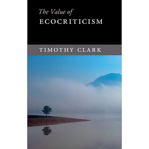 Value of Ecocriticism, Timothy Clark