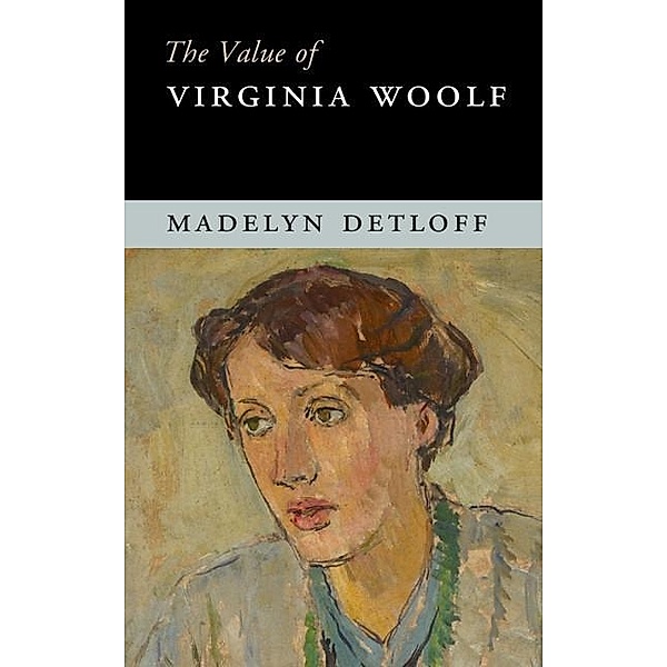 Value of Virginia Woolf / The Value of, Madelyn Detloff