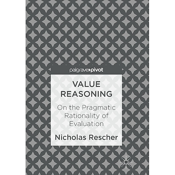 Value Reasoning / Progress in Mathematics, Nicholas Rescher