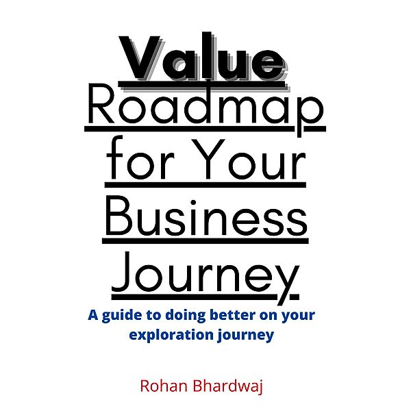 Value Roadmap for Your Business Journey, Rohan Bhardwaj