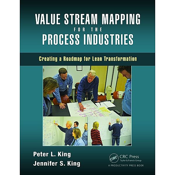 Value Stream Mapping for the Process Industries, Peter L. King, Jennifer S. King