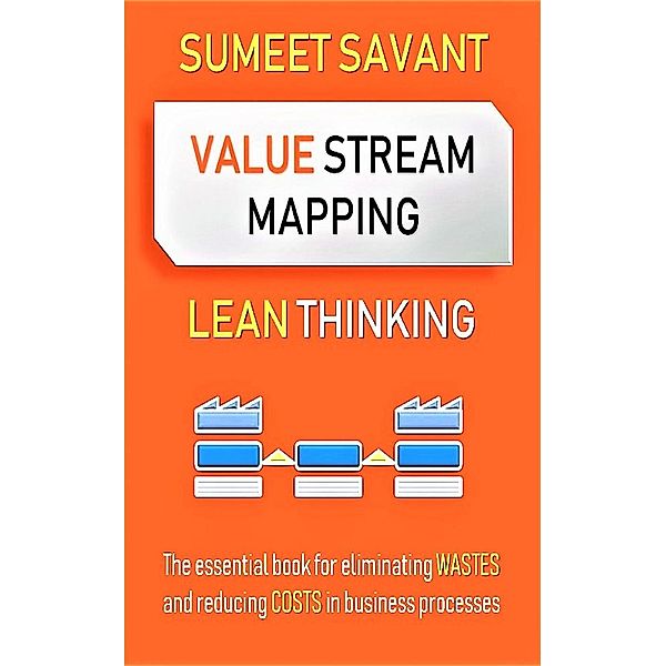 Value Stream Mapping (Lean Thinking, #2), Sumeet Savant