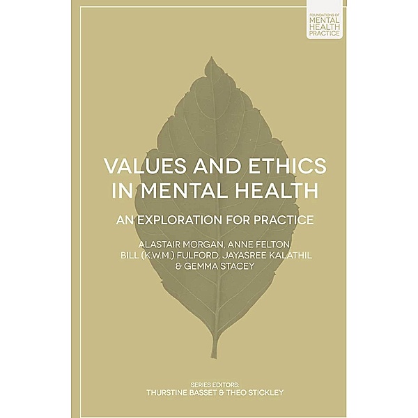 Values and Ethics in Mental Health, Alastair Morgan, Anne Felton, Bill Fulford