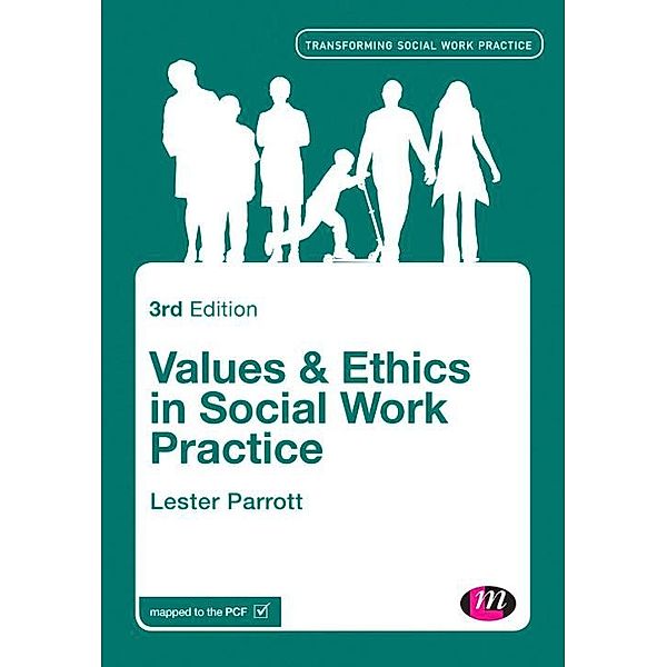 Values and Ethics in Social Work Practice / Transforming Social Work Practice Series, Lester Parrott