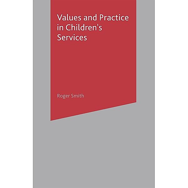 Values and Practice in Children's Services, Roger Smith