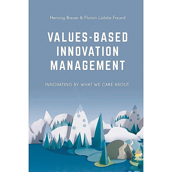 Values-Based Innovation Management, Henning Breuer, Florian Lüdeke-Freund