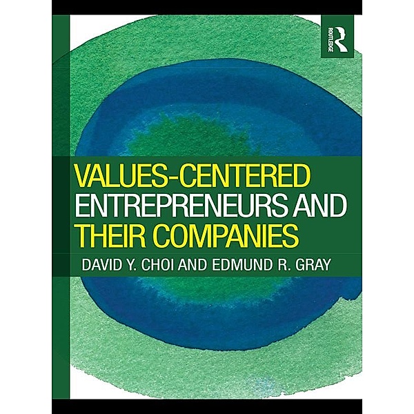 Values-Centered Entrepreneurs and Their Companies, David Y. Choi, Edmund Gray