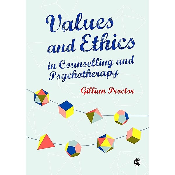 Values & Ethics in Counselling and Psychotherapy, Gillian M Proctor