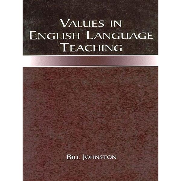 Values in English Language Teaching, Bill Johnston