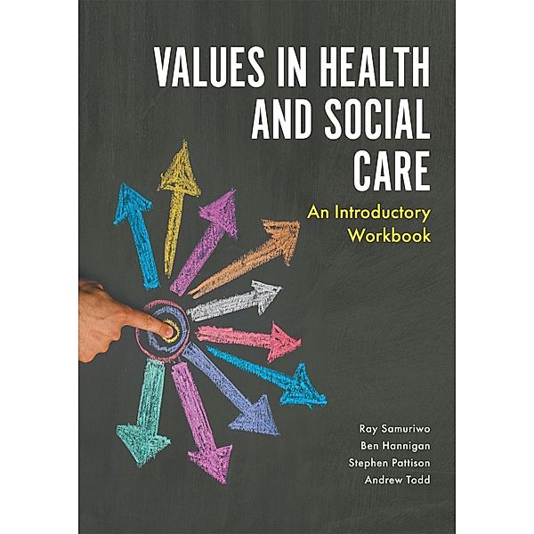 Values in Health and Social Care, Ray Samuriwo, Stephen Pattison, Andrew Todd, Ben Hannigan