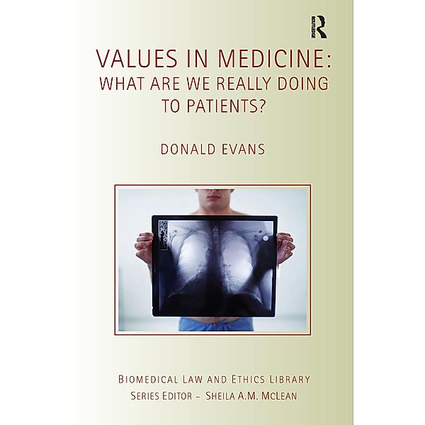 Values in Medicine / Biomedical Law and Ethics Library, Donald Evans