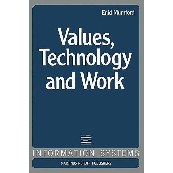 Values, Technology and Work / Information Systems Bd.3, E. Mumford